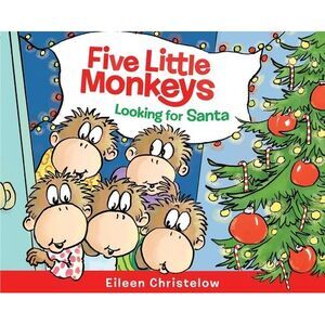 Five Little Monkeys Looking for Santa: A Christmas Holiday Book for Kids -- Eile